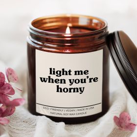 Light Me When You're Horny Candle (Scent: Eucalyptus Lavender Herb)